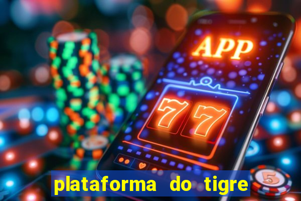 plataforma do tigre que paga no cadastro